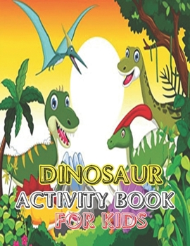 Dinosaur Activity book for kids: vol-1