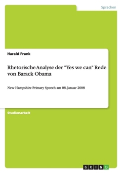 Paperback Rhetorische Analyse der "Yes we can"-Rede von Barack Obama: New Hampshire Primary Speech am 08. Januar 2008 [German] Book