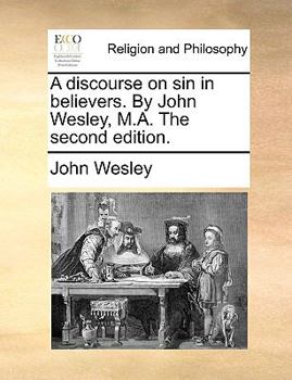 Paperback A Discourse on Sin in Believers. by John Wesley, M.A. the Second Edition. Book