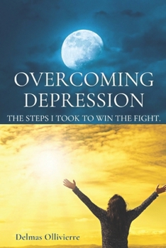 Paperback Overcoming Depression: The Steps I took to win the fight Book