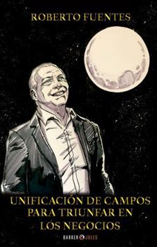 Paperback Unificación de Campos para Triunfar en los Negocios (Spanish Edition) [Spanish] Book