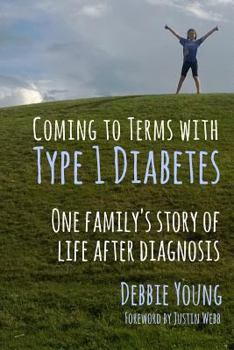 Paperback Coming To Terms With Type 1 Diabetes: One Family's Story of Life After Diagnosis Book