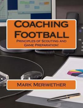 Paperback Coaching Football: Principles of Scouting and Game Preparation! Book