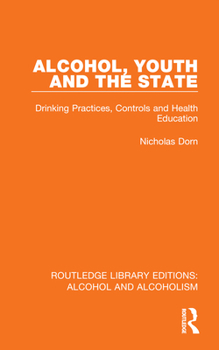 Hardcover Alcohol, Youth and the State: Drinking Practices, Controls and Health Education Book