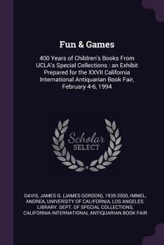 Paperback Fun & Games: 400 Years of Children's Books from Ucla's Special Collections: An Exhibit Prepared for the XXVII California Internatio Book