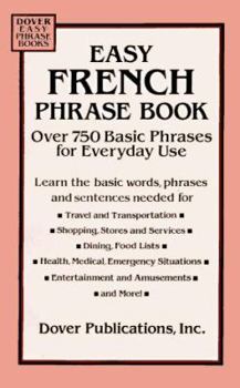 Easy French Phrase Book: Over 750 Basic Phrases for Everyday Use (Dover easy phrase books)