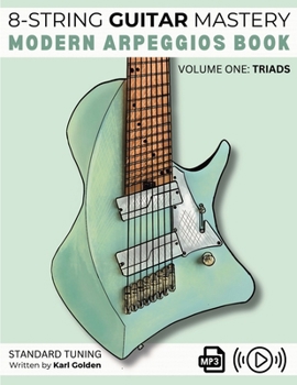 Paperback 8-String Guitar Mastery: Modern Arpeggios Book: Volume One: Triads on the Extended Range Guitar Book