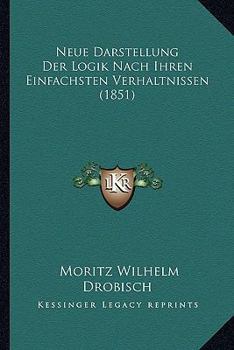 Paperback Neue Darstellung Der Logik Nach Ihren Einfachsten Verhaltnissen (1851) [German] Book