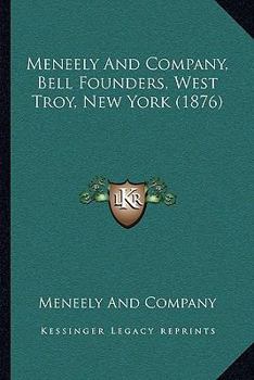 Meneely And Company, Bell Founders, West Troy, New York