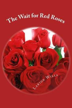 Paperback The Wait for Red Roses: Larriane Wills Writting as Larion Wills Book