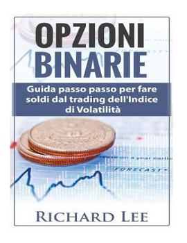 Paperback Opzioni Binarie: Guida passo passo per fare soldi dal trading dell'indice di volatilità [Italian] Book