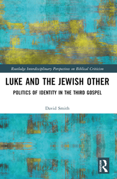 Paperback Luke and the Jewish Other: Politics of Identity in the Third Gospel Book