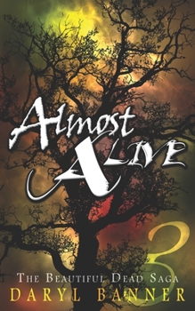 Almost Alive - Book #3 of the Beautiful Dead