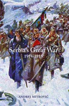 Serbia's Great War 1914-1918 - Book  of the Central European Studies