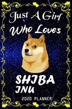 Just A Girl Who Loves Shiba Inu 2020 Planner: Shiba Inu Notebook Daily Planner - Blank Wide Ruled Paper | Personal Organizer | Perfect Gifts for Women, Girls and Kids, 6x9 Inch 366 White Paper Pages