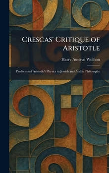Crescas' Critique of Aristotle: Problems of Aristotle's Physics in Jewish and Arabic Philosophy