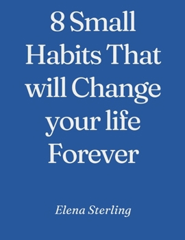 8 Small Habits That will Change your life Forever