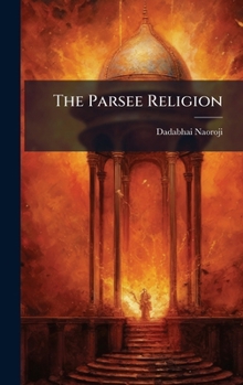 Hardcover The Parsee Religion Book