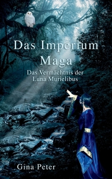 Das Imperium Maga: Das Vermächtnis der Luna Murielibus (German Edition)