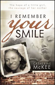I Remember Your Smile: The Hope of a Little Girl, the Courage of Her Mother