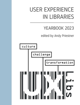 Paperback User Experience in Libraries Yearbook 2023: culture, challenge, transformation Book