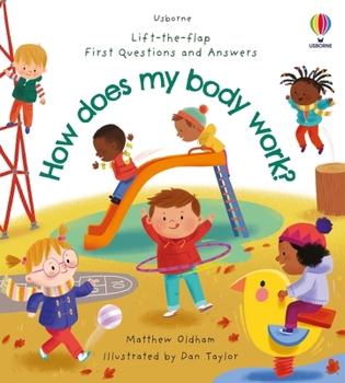 First Questions and Answers: How does my body work? - Book  of the Lift the Flap First Questions and Answers