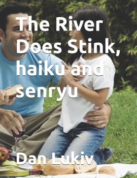 The River Does Stink, haiku and senryu