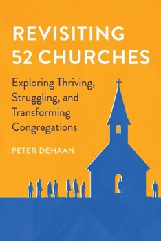 Paperback Revisiting 52 Churches: Exploring Thriving, Struggling, and Transforming Congregations Peter DeHaan Book