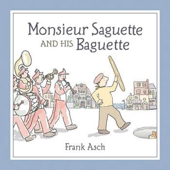 Paperback Monsieur Saguette and His Baguette Book