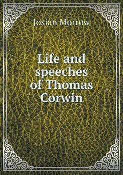 Paperback Life and speeches of Thomas Corwin Book