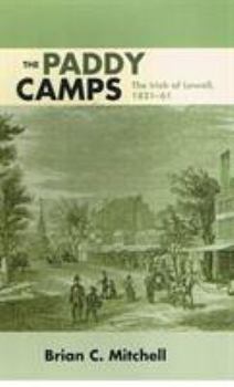 Paperback The Paddy Camps: The Irish of Lowell, 1821-61 Book