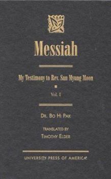 Hardcover Messiah: My Testimony to Rev. Sun Myung Moon Book