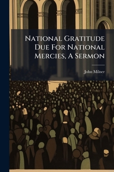 Paperback National Gratitude Due For National Mercies, A Sermon Book