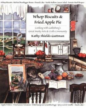 Paperback Whop Biscuits & Fried Apple Pie: Cooking with Gatlinburg's Great Smoky Arts & Crafts Community Book