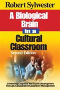Paperback A Biological Brain in a Cultural Classroom: Enhancing Cognitive and Social Development Through Collaborative Classroom Management Book