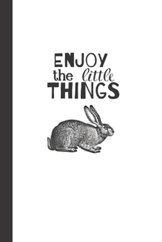 Enjoy the little Things: Cute Rabbit Notebook / Gratitude Journal, Unique Great Gifts for Mom Mum Woman Teen Him Her