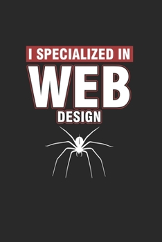 Paperback I Specialized in Web Design: Cool Spider Web For Web Dev Design Notebook Composition Book Novelty Gift (6"x9") Lined Notebook to write in Book