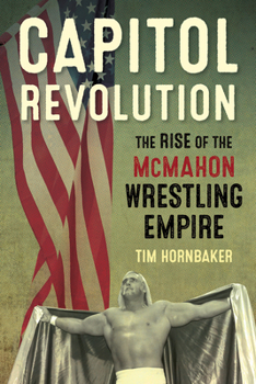 Paperback Capitol Revolution: The Rise of the McMahon Wrestling Empire Book