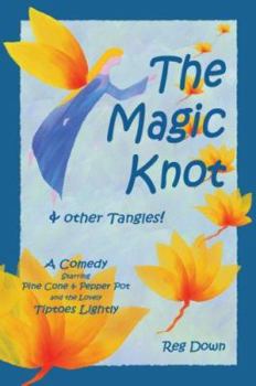 Paperback The Magic Knot & Other Tangles!: A Comedy Book