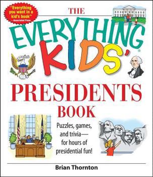 Paperback The Everything Kids' Presidents Book: Puzzles, Games and Trivia - For Hours of Presidential Fun Book