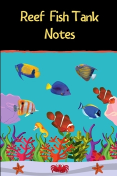 Paperback Reef Fish Tank Notes: Customized Compact Saltwater Aquarium Care Logging Book, Thoroughly Formatted, Great For Tracking & Scheduling Routine Book