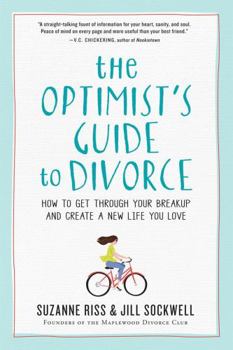 Paperback The Optimist's Guide to Divorce: How to Get Through Your Breakup and Create a New Life You Love Book