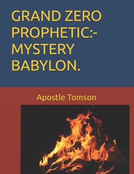 Paperback Grand Zero Prophetic: -Mystery Babylon. Book