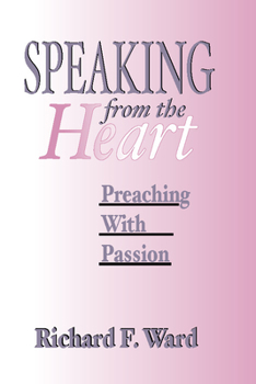 Speaking from the Heart: Preaching With Passion (Abingdon Preacher's Library)