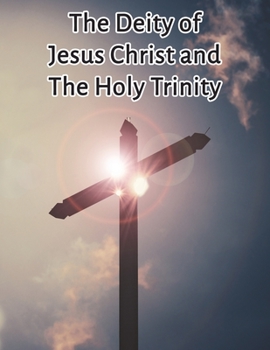 Paperback The Deity of Jesus Christ and the Holy Trinity Book