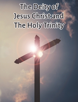 Paperback The Deity of Jesus Christ and the Holy Trinity Book