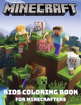 MINECRAFT - Kids Coloring Books for Minecrafters: Are you a minecraft lover? With this AWESOME coloring book for minecrafters you will get all the minecraft coloring pages that you could want.