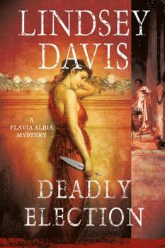 Deadly Election - Book #3 of the Flavia Albia Mystery