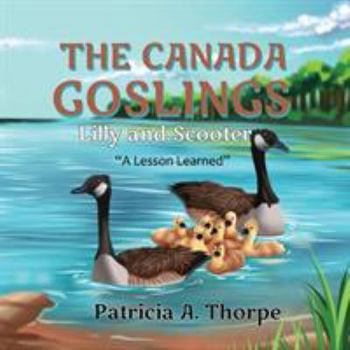 Paperback The Canada Goslings: Lilly and Scooter "A Lesson Learned" Book