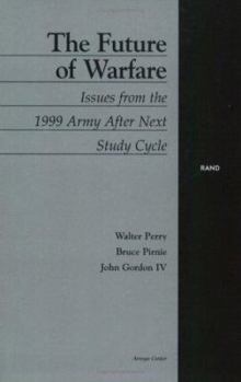 Paperback The Future of Warfare: Issues from the 1999 Army After Next Study Cycle Book